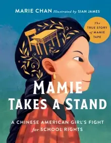 Children's Book--Mamie Takes a Stand--shows an illustration of young Mamie Tape, a Chinese-American girl whose family worked for her to attend public school in 1884.