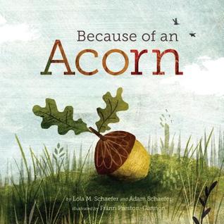 Because of an Acorn Book Cover showing a fallen acorn on the cover. Discusses the interconnectedness of nature