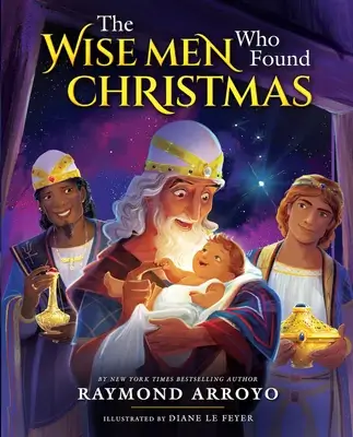 The Wise Men Who Found Christmas - Christmas Picture Book for Children showing one of the Wise Men holding Baby Jesus with two more looking on.