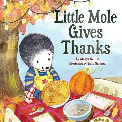 Little Mole Gives Thanks - Picture Book Cover - Shows illustration of a cute, smiling mole preparing a fall feast
