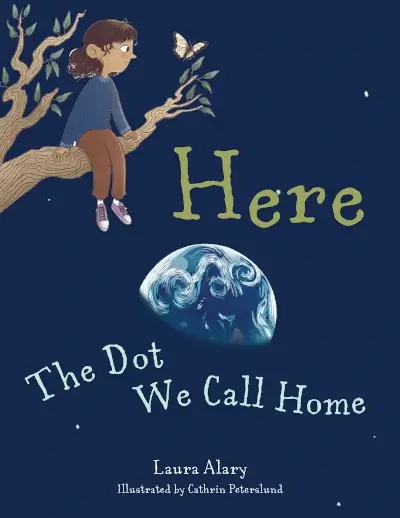 Here the Dot We Call Home - Children's books to slow down with family and take care of our planet and communities - Showing a girl sitting in a tree looking at planet earth