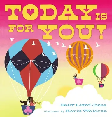 Children's book cover for Today Is for You showing graphic images of kids in hot air balloons