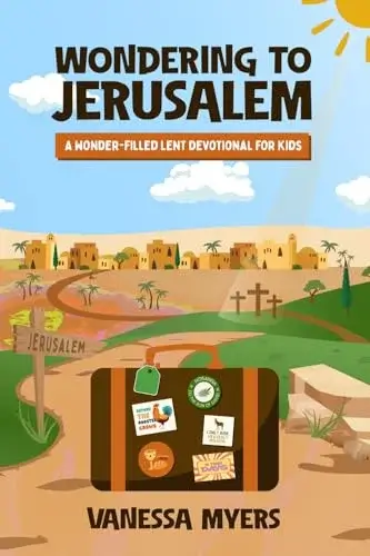 Book cover - children's devotional - Wondering to Jerusalem for Easter and Lent